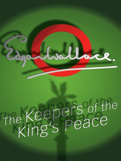 Title details for The Keepers of the King's Peace by Edgar Wallace - Available